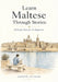 Learn Maltese Through Stories: 10 Simple Tales for A1 Beginners: Build Grammar, Vocabulary, and Conversation Skills Through Maltese Stories For A1 Lev by Joseph Attard