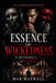 Essence of Wickedness: The Hidden Psychology of Power, Manipulation, Betrayal, and Human Darkness by Mak Maxwell