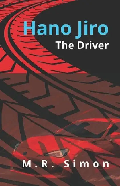Hano Jiro: The Driver by M. R. Simon