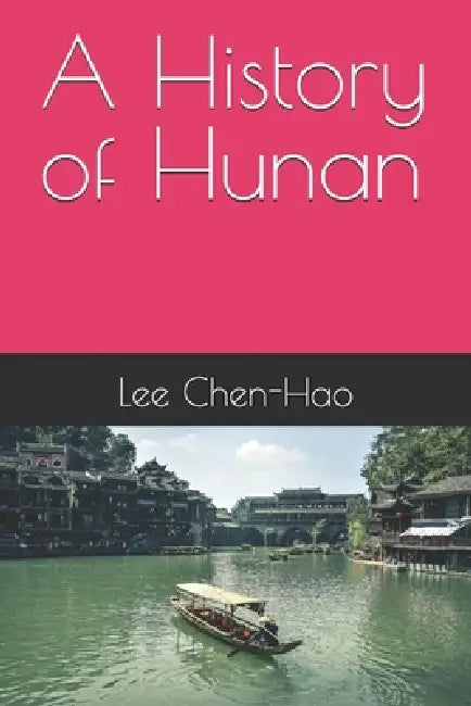 A History of Hunan by Lee Chen-Hao