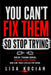You Can't Fix Them- So Stop Trying: Break Trauma Bonds, Reclaim Your Power, and End Toxic Cycles for Good by Lisa Kocian