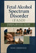 Fetal Alcohol Spectrum Disorder (FASD): Awareness, Prevention, and Hope for Families, Schools, and Faith Communities by Imani Crossfield
