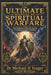 The Ultimate Manual of Spiritual Warfare: The Believer's Blueprint for Crushing Satan's Attacks by Michael H. Yeager
