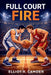 Full Court Fire by Elliot R. Camden