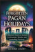Forgotten Pagan Holidays: A Modern Guide to Ancient Celebrations, Rituals, and Journaling Practices by Gemma Light