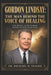 Gordon Lindsay: THE MAN BEHIND THE VOICE OF HEALING: Faith, Boldness, and the Worldwide Testimony of Christ's Miracle Power by Michael H. Yeager