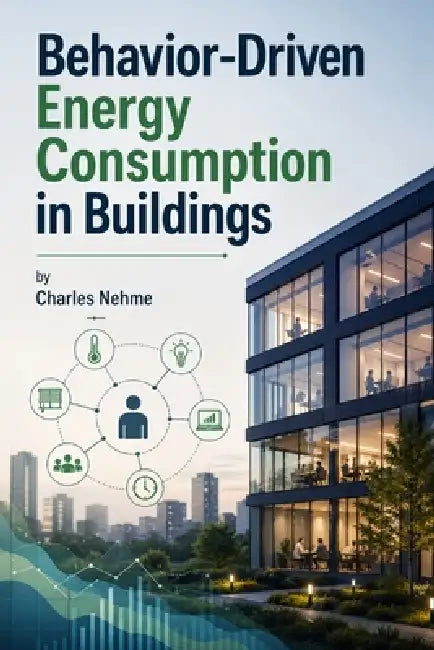 Behavior-Driven Energy Consumption in Buildings by Charles Nehme