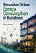 Behavior-Driven Energy Consumption in Buildings by Charles Nehme