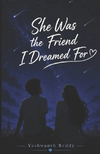 She Was The Friend I Dreamed For by Yashwanth Reddy