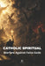Catholic Spiritual Warfare Against False Gods: Overcome Idolatry, Occultism, and Spiritual Deception Through Prayer, Scripture, and the Sacraments by Catholic Library Domingos Aiolfe
