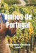Vinhos de Portugal: A História Milenar, o Mosaico de Terroirs by Bernardo Musumeci