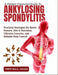 A Patient-Centered Guide to Ankylosing Spondylitis: Practical Strategies for Better Posture, Diet & Nutrition, Effective Exercise, and Reliable Pain C by Tripp Raul Omari