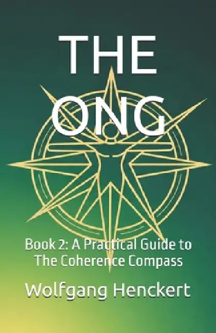 The Ong: Book 2, The Coherence Compass by Wolfgang Henckert