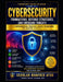 Cybersecurity: Foundations, Defense Strategies, and Emerging Threats: A Comprehensive, Practice-Driven Framework for Modern Security by Manfred Ayuk