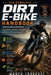 Dirt E-Bike Handbook: The Complete Guide for Beginners and Advanced Trail Riders - Master Off-Road Riding Techniques, Battery Care, Maintenance, and P by March Lopresti