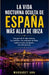 La vida nocturna oculta de España más allá de Ibiza: Una guía de la vida nocturna, las ciudades y los ambientes de fiesta costeros ocultos de España, by Margaret Ann