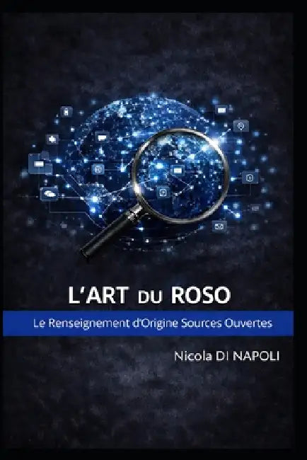 L'Art Du Roso: Le Renseignement d'Origine Sources Ouvertes by Nicola Di Napoli