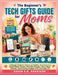The Beginner's Tech Gifts Guide for Moms: A Simple Guide to Choosing Kindles, Smartwatches, Digital Photo Frames, Portable Chargers, Smart Mugs, Earbu by David Sk Harrison