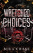 Wretched Choices: Mafia Romance by Mila Chase
