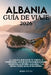 Albania Guía de Viaje 2026: La Albania que nadie te cuenta: 5 itinerarios, más de 100 recomendaciones honestas, la Riviera albanesa y la última costa by Kaia Atlas, Kaia Atlas