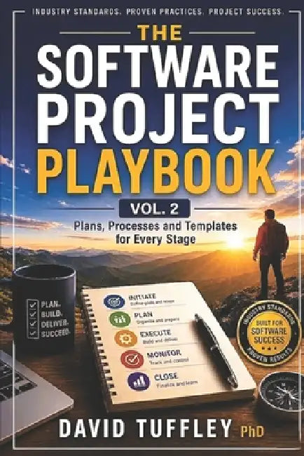 The Software Project Playbook Vol. 2: Plans, Processes and Templates for Every Stage by David Tuffley