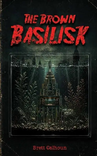 The Brown Basilisk by Brett Calhoun