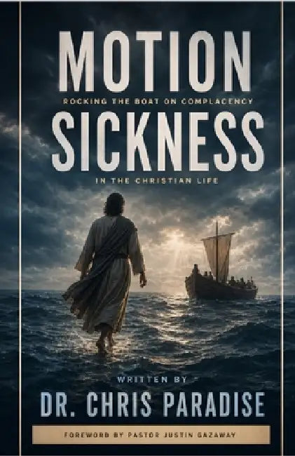 Motion Sickness: Rocking the Boat on Complacency in the Christian Life by Chris Paradise