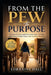 From the Pew to Purpose: Stepping Out of Comfort and Walking Into Your Calling by Lorraine Hall