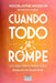 Cuando todo se rompe by Madelayne Masson