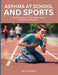 Asthma at School and Sports: A Family Guide to Planning, Safety, and Communication by John Morris