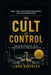 The Cult of Control: Inside NXIVM, Keith Raniere, and the Secret Empire of Sex, Power, and Manipulation by Linda Davidson