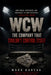 WCW: The Company That Couldn't Control Itself: How Power, Contracts, and Corporate Failure Destroyed a Wrestling Empire by Mark Bureau