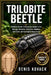 Trilobite Beetle: Trilobite Beetle: A Complete Guide to Its Biology, Behavior, Evolution, Habitat, Life Cycle, and Ecological Importance by Denis Kovach
