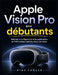 Apple Vision Pro pour débutants: Maîtrisez la configuration, les applications et l'informatique spatiale en toute simplicité, étape par étape. by Mina Fowler