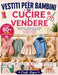 Vestiti Per Bambini Da Cucire E Vendere: Crea outfit carini e professionali che si vendono davvero - istruzioni passo dopo passo con 40 modelli sempli by Craft Logan