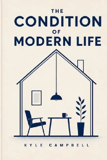 The Condition of Modern Life by Kyle Campbell