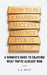 How to Be a Massive Success and Not F*ck It All Up: A Winner's Guide to Enjoying What You've Already Won by A. a. West