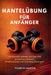 Hantelübung Für Anfänger: Verwandle deinen Körper mit einfachen Kraftübungen und Workout-Übungen by Tyler M. Martin