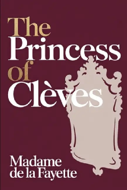 The Princess of Clèves: A New Translation by Jean Dufrit, Madame De La Fayette