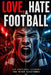 Love, Hate & Football by Daniel R. Macfarland