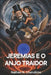 Jeremias e o Anjo Traidor by Nathan Nogueira Cherubino