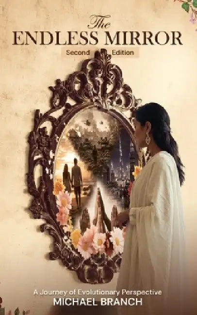 The Endless Mirror: A Journey of Evolutionary Perspective by Michael Chase Branch