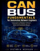 CAN Bus Fundamentals for Automotive Network Engineers: Engineering Focused Breakdown of Electronic Control Structures, Data Flow Logic, and System Lev by Victor H. Kessler