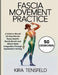 Fascia Movement Practice: A Science-Based 30-Day Plan for Tissue Health, Elastic Recoil, and Whole-Body Integration Through Myofascial Training by Kira Tensfeld