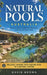 Natural Pools Australia: How to Plan, Build and Maintain a Chemical-Free Pool by David Brown