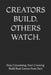Creators Build. Others Watch.: Stop Consuming. Start Creating. Build Real Games from Zero by Aditya Kumar Deepankar