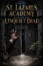 St. Lazarus Academy: Year of the Unquiet Dead: The Pact Demanded a Sacrifice. She Bound a Lazarus Instead. Now the Hunger Has a Name by Theo Voss