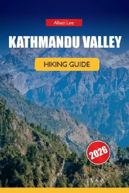 Kathmandu Valley Hiking Guide 2026: Insider Trail Knowledge, Honest Permit Details and Practical Itinerary Ideas for Day Trekkers by Alban Lee