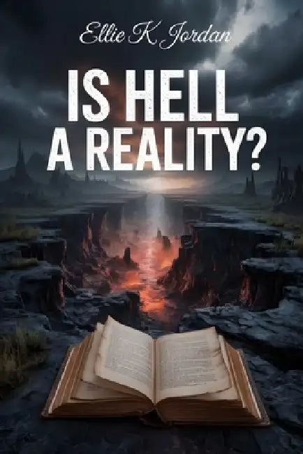 Is Hell a Reality? by Ellie K. Jordan