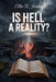 Is Hell a Reality? by Ellie K. Jordan